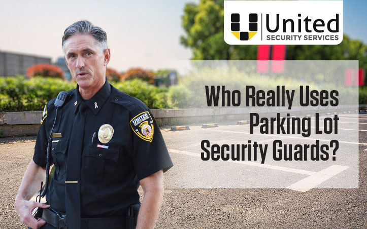 who really uses parking lot security guards
