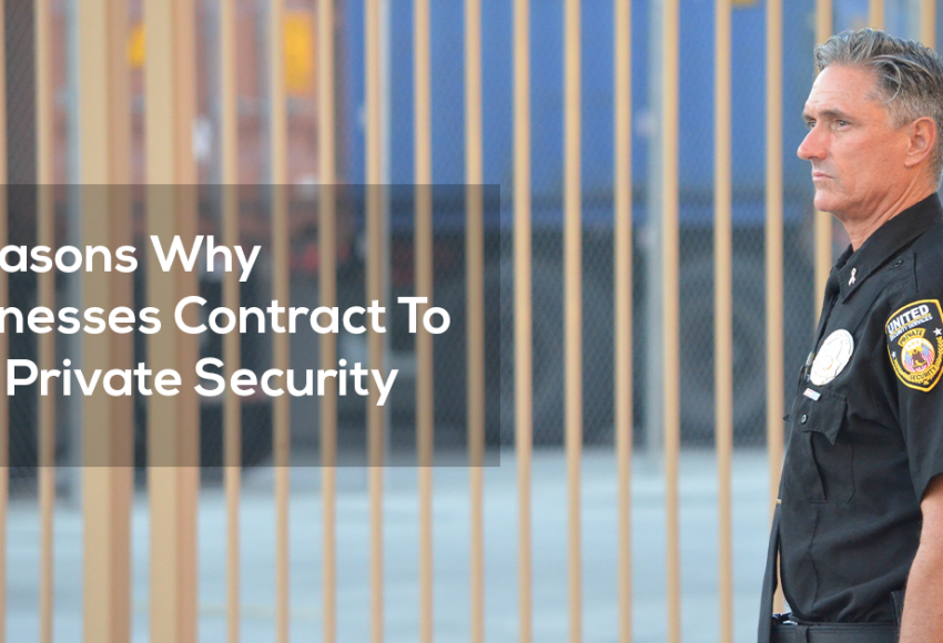 7 Reasons Why Businesses Contract To Hire Private Security