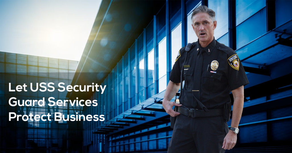 Let USS Security Guard Services Protect Business