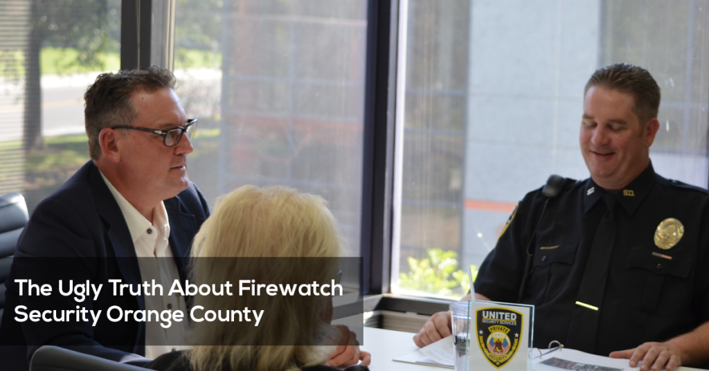 The Ugly Truth About Firewatch Security in Orange County