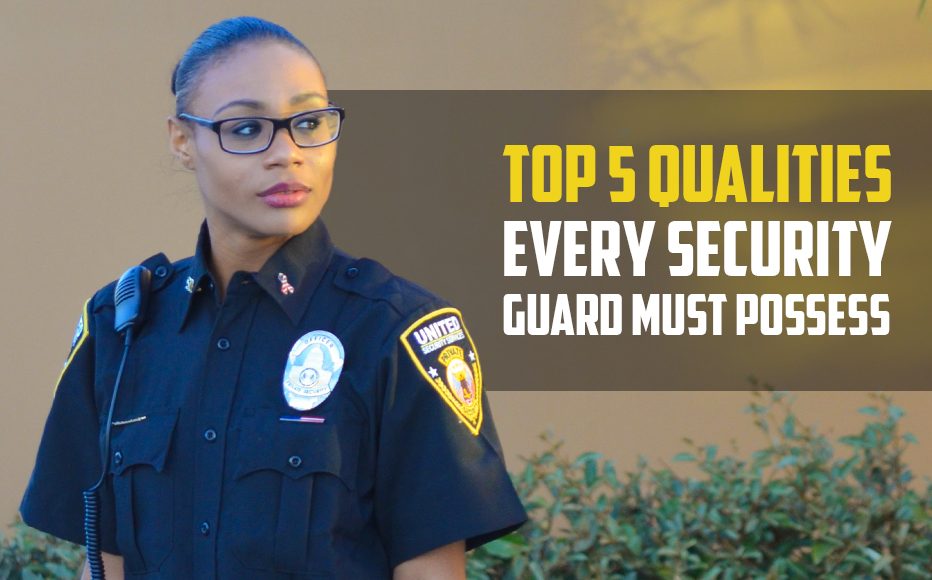 Top 5 Qualities Every Security Guard Must Possess